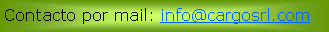 Cuadro de texto: Contacto por mail: info@cargosrl.com